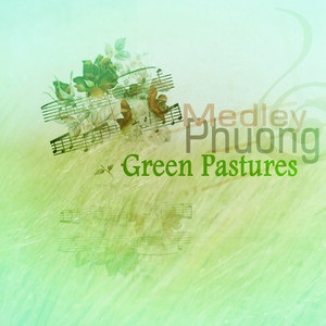 Green Pastures - Phuong Medley